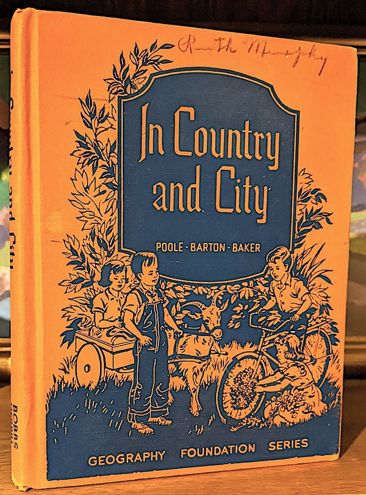 Item #9916 In Country and City. Geography - Foundation - Series. Sidman Poole, Clara Belle Baker, Thomas F. Barton.