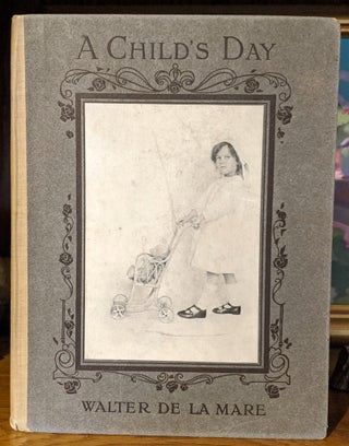 Item #9927 A Child's Day. A Book of Rhymes. Pictures by Carine and Will Cadby. Walter De La Mare