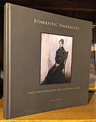 Item #9931 Romantic Narrative. The Contemporary Art of Linda Leslie. John Witham