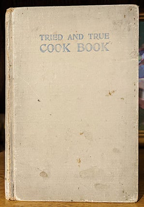 Item #9934 Tried and True Cook Book. Compiled Willing Workers, Published by