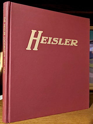 Item #9946 The Heisler Locomotive 1891-1941. Benjamin F. G. Kline Jr