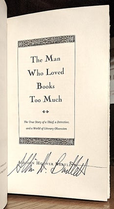 The Man Who Loved Books Too Much. Story of a Thief, a Detective, and a World of Literary Obsession