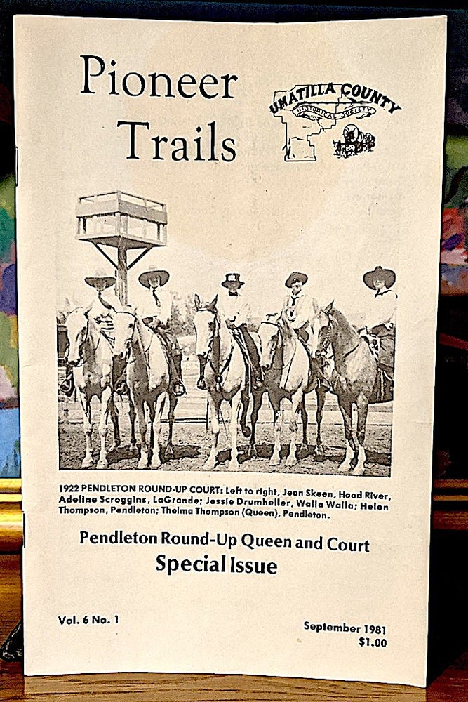 Item #9962 Pendleton Round-Up Queen and Court - Special Issue. Vol. 6 No. 1, September 1981. and Staff Writers. Bonnie Alderman.