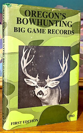 Item #9966 Oregon's Bowhunting Big Game Records. Chuck and Toni Lynde