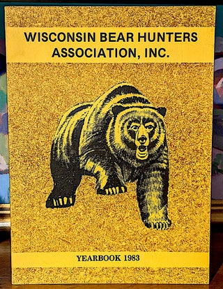 Item #9985 Wisconsin Bear hunters Association, Inc. Yearbook 1983. Larry Herrell